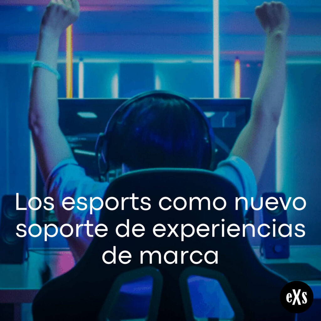 Imagen de Los esports como nuevo soporte de experiencias de marca