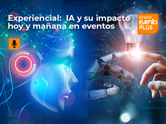 Imagen de Experiencial: IA y su impacto hoy y mañana en eventos