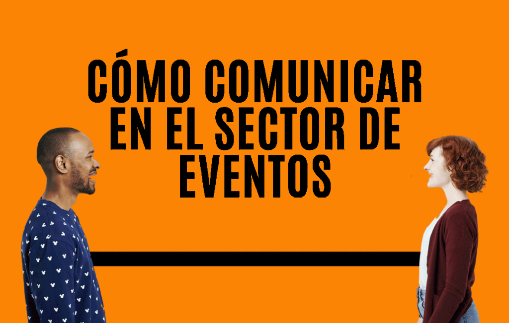 Cómo comunicar en el sector de eventos