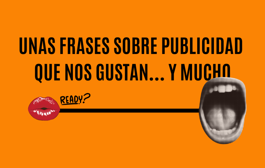 Unas frases sobre publicidad que nos gustan… y mucho