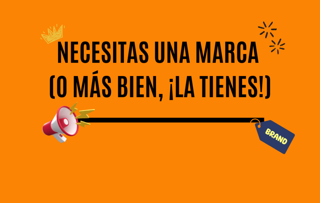Necesitas una marca (o más bien, ¡la tienes!)
