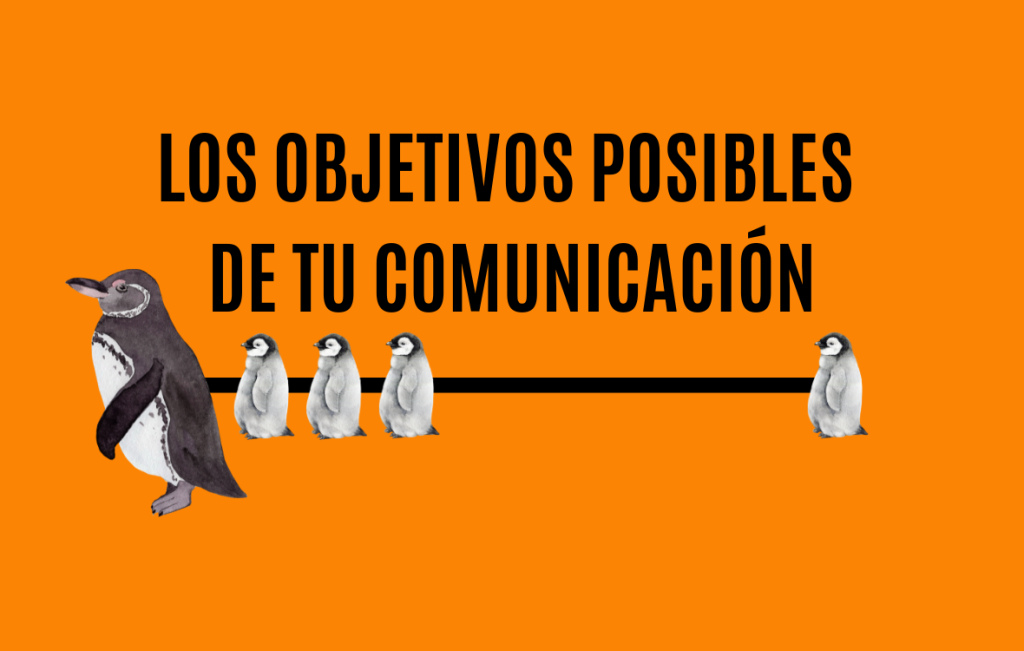 Los objetivos posibles de tu comunicación
