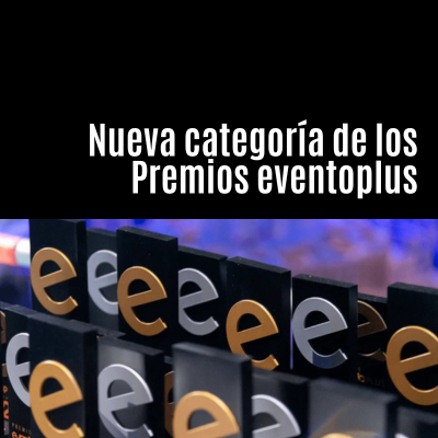 Imagen de Los Premios eventoplus cuentan con una nueva categoría para premiar las estrategias de eventos de las empresas