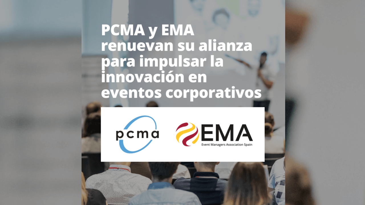 PCMA and EMA renew their alliance to promote innovation in the corporate events sector